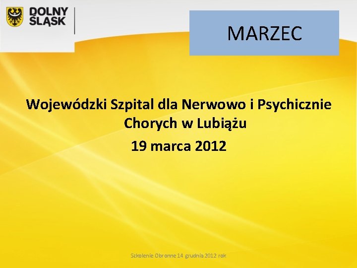 MARZEC Wojewódzki Szpital dla Nerwowo i Psychicznie Chorych w Lubiążu 19 marca 2012 Szkolenie