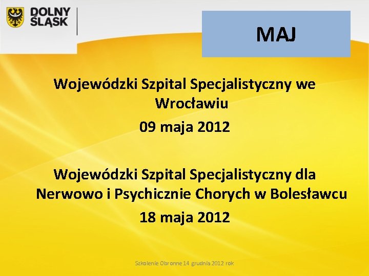 MAJ Wojewódzki Szpital Specjalistyczny we Wrocławiu 09 maja 2012 Wojewódzki Szpital Specjalistyczny dla Nerwowo