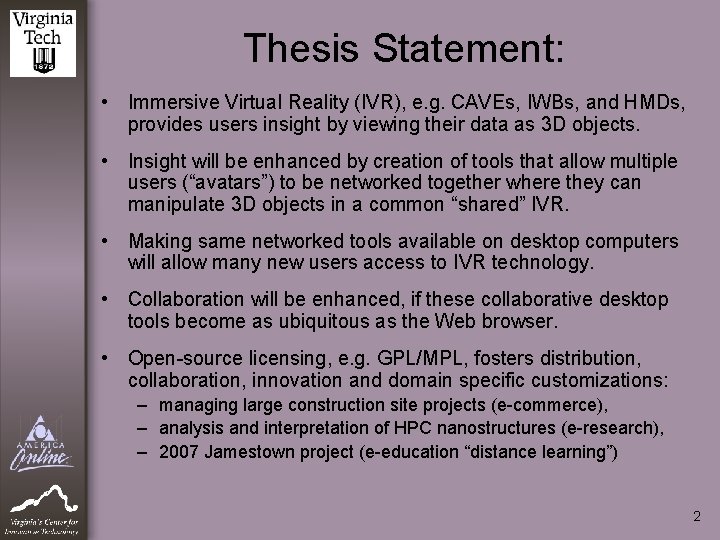 Thesis Statement: • Immersive Virtual Reality (IVR), e. g. CAVEs, IWBs, and HMDs, provides