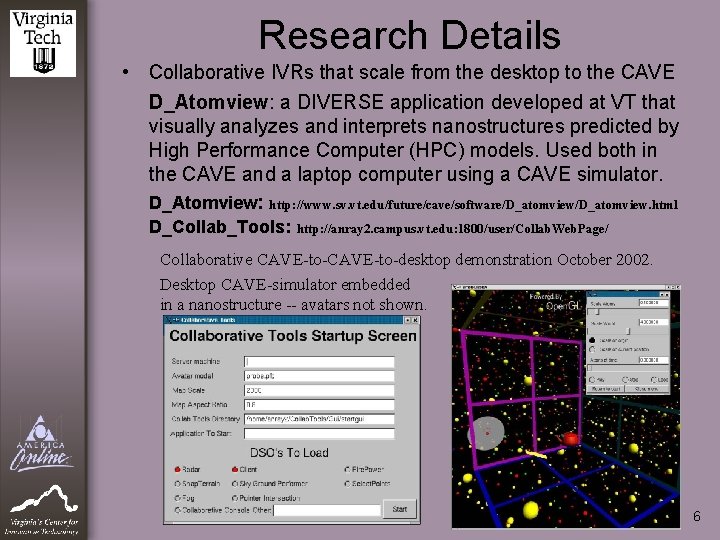 Research Details • Collaborative IVRs that scale from the desktop to the CAVE D_Atomview:
