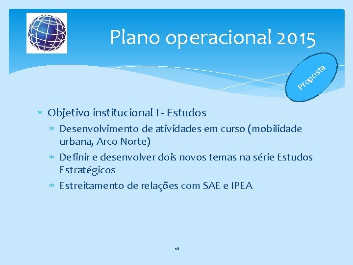 Plano operacional 2015 a p t os o Pr Objetivo institucional I - Estudos