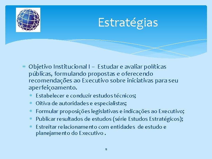 Estratégias Objetivo Institucional I – Estudar e avaliar políticas públicas, formulando propostas e oferecendo