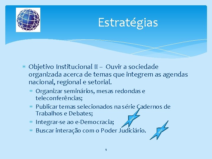 Estratégias Objetivo Institucional II – Ouvir a sociedade organizada acerca de temas que integrem