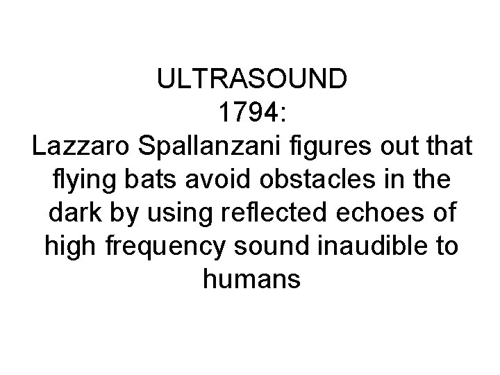 ULTRASOUND 1794: Lazzaro Spallanzani figures out that flying bats avoid obstacles in the dark