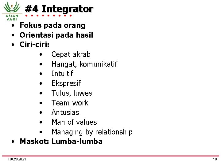 #4 Integrator • Fokus pada orang • Orientasi pada hasil • Ciri-ciri: • Cepat