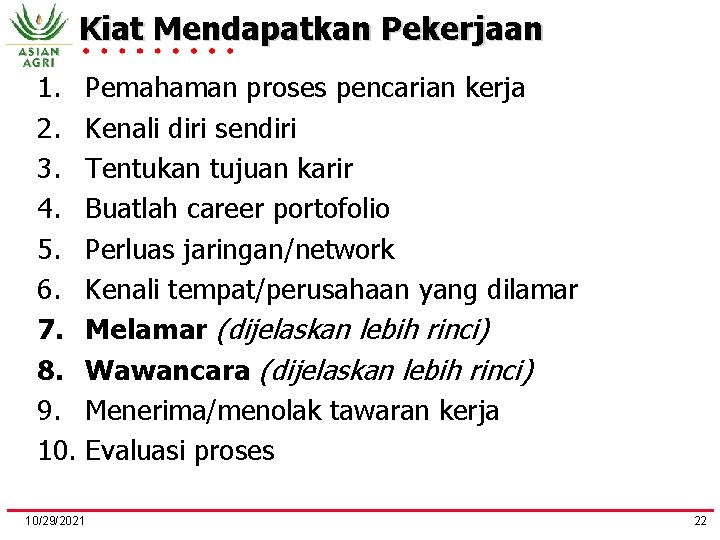 Kiat Mendapatkan Pekerjaan 1. Pemahaman proses pencarian kerja 2. Kenali diri sendiri 3. Tentukan