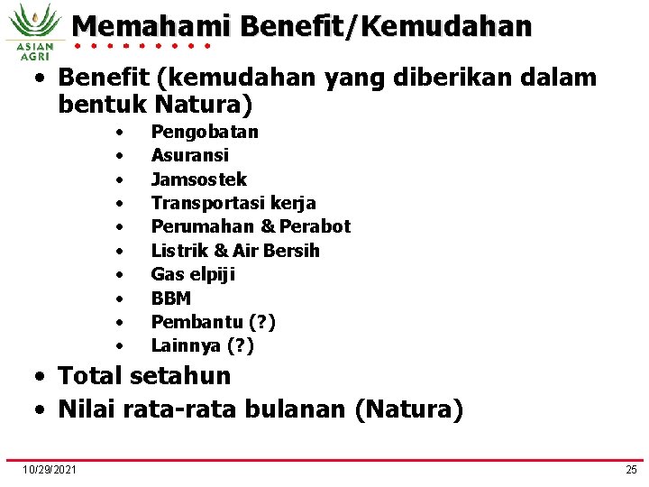 Memahami Benefit/Kemudahan • Benefit (kemudahan yang diberikan dalam bentuk Natura) • • • Pengobatan