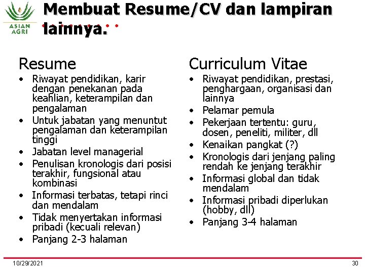 Membuat Resume/CV dan lampiran lainnya. Resume • Riwayat pendidikan, karir dengan penekanan pada keahlian,