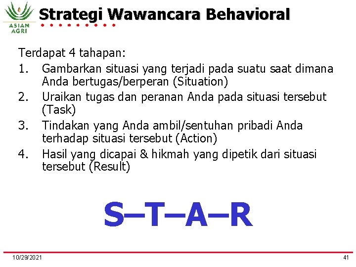 Strategi Wawancara Behavioral Terdapat 4 tahapan: 1. Gambarkan situasi yang terjadi pada suatu saat