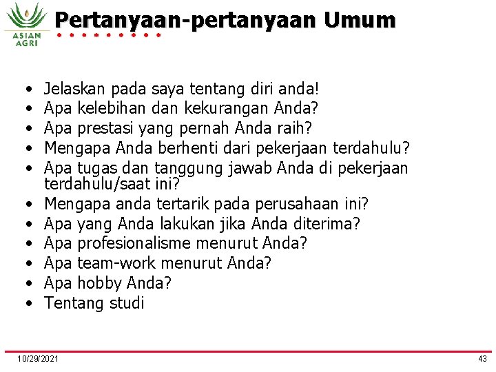 Pertanyaan-pertanyaan Umum • • • Jelaskan pada saya tentang diri anda! Apa kelebihan dan