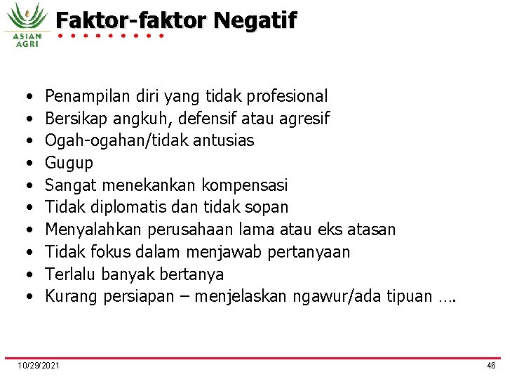 Faktor-faktor Negatif • • • Penampilan diri yang tidak profesional Bersikap angkuh, defensif atau