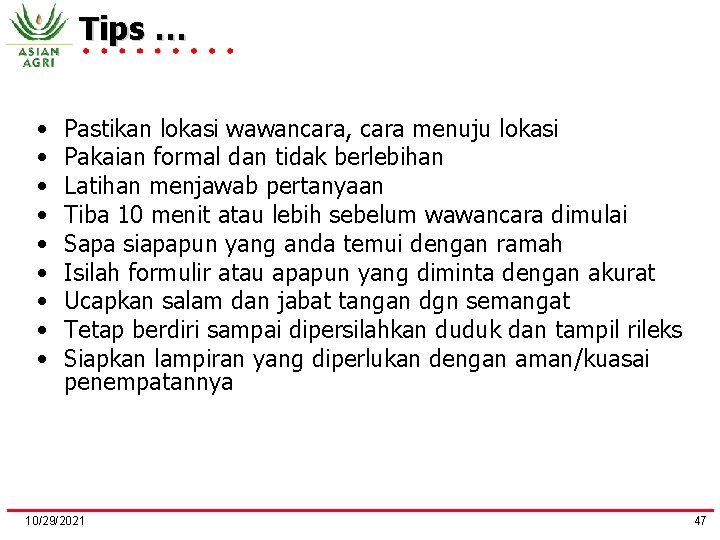 Tips … • • • Pastikan lokasi wawancara, cara menuju lokasi Pakaian formal dan