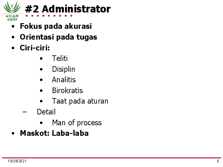 #2 Administrator • Fokus pada akurasi • Orientasi pada tugas • Ciri-ciri: • Teliti