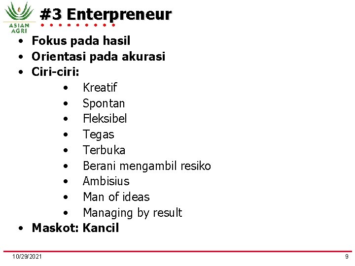 #3 Enterpreneur • Fokus pada hasil • Orientasi pada akurasi • Ciri-ciri: • Kreatif