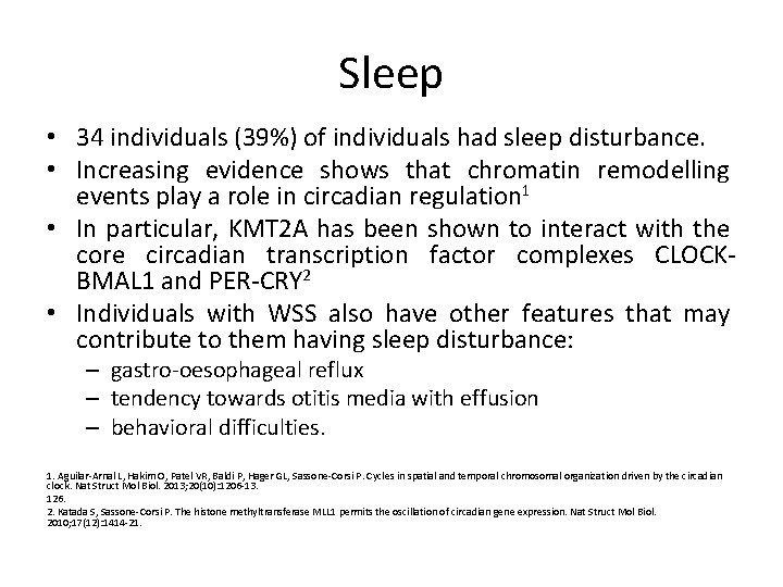 Sleep • 34 individuals (39%) of individuals had sleep disturbance. • Increasing evidence shows