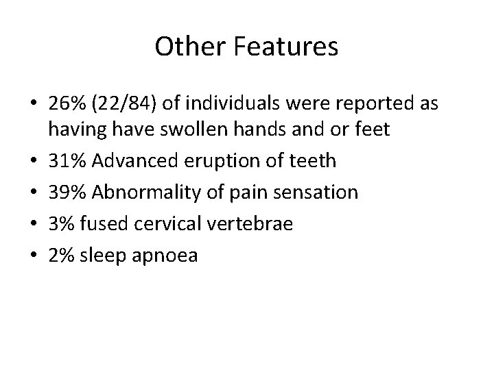 Other Features • 26% (22/84) of individuals were reported as having have swollen hands