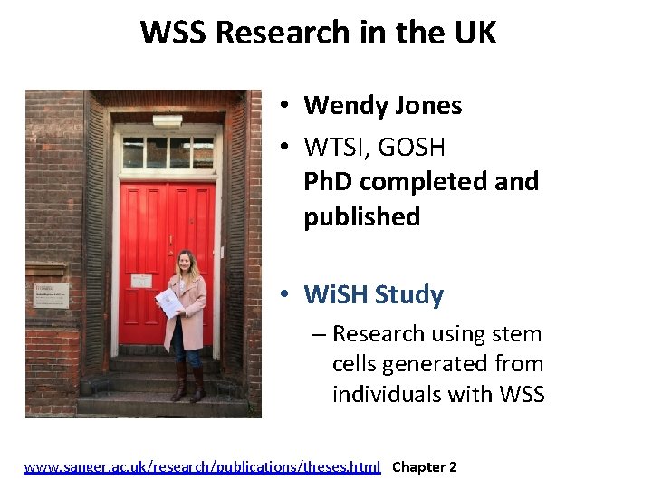 WSS Research in the UK • Wendy Jones • WTSI, GOSH Ph. D completed