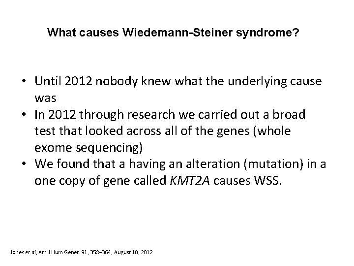 What causes Wiedemann-Steiner syndrome? • Until 2012 nobody knew what the underlying cause was