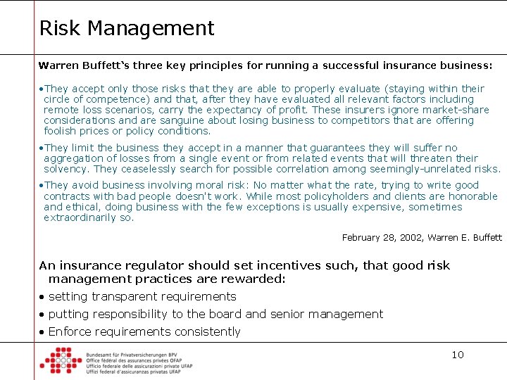 Risk Management Warren Buffett‘s three key principles for running a successful insurance business: •
