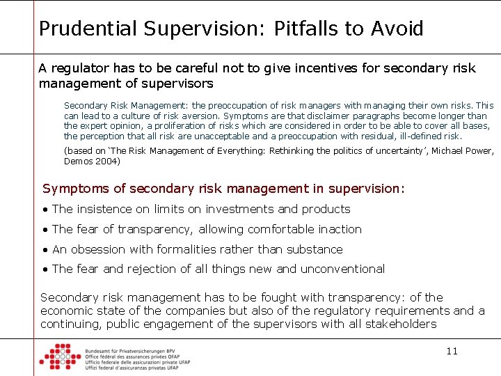 Prudential Supervision: Pitfalls to Avoid A regulator has to be careful not to give