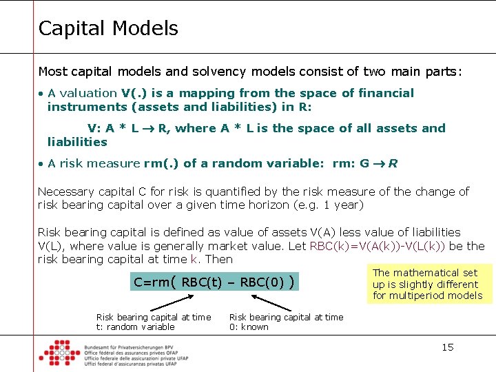 Capital Models Most capital models and solvency models consist of two main parts: •