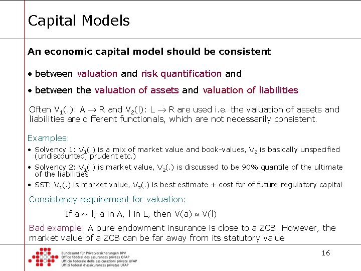 Capital Models An economic capital model should be consistent • between valuation and risk