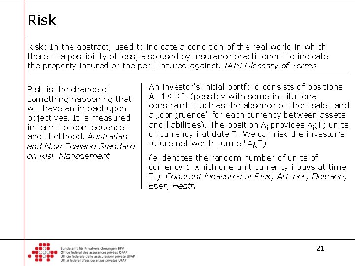 Risk: In the abstract, used to indicate a condition of the real world in