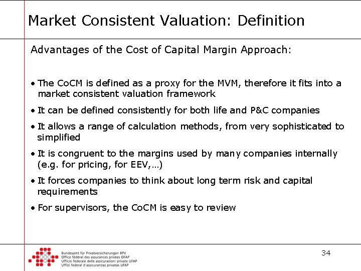 Market Consistent Valuation: Definition Advantages of the Cost of Capital Margin Approach: • The