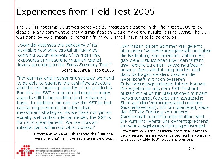 Experiences from Field Test 2005 The SST is not simple but was perceived by