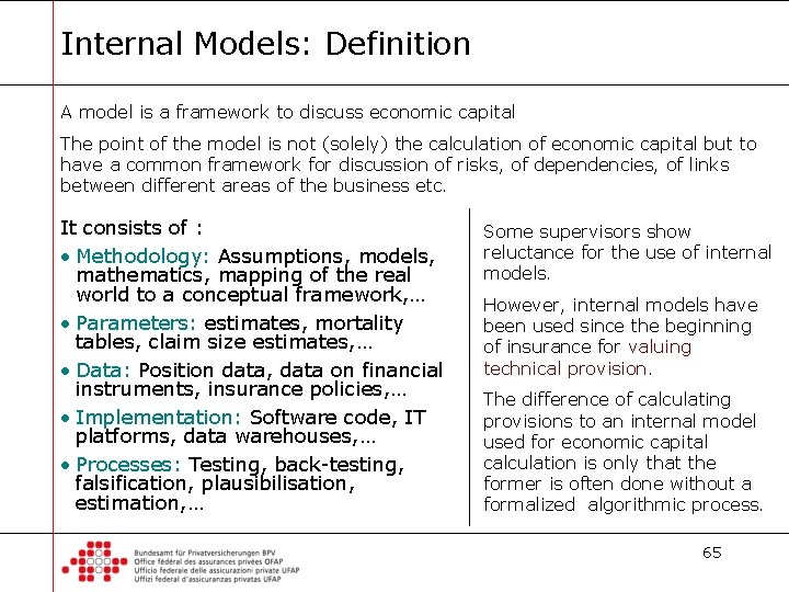 Internal Models: Definition A model is a framework to discuss economic capital The point