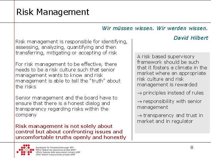 Risk Management Wir müssen wissen. Wir werden wissen. Risk management is responsible for identifying,