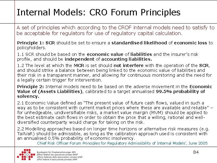 Internal Models: CRO Forum Principles A set of principles which according to the CROF