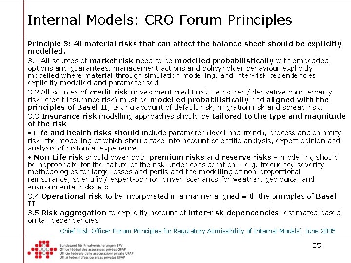 Internal Models: CRO Forum Principles Principle 3: All material risks that can affect the