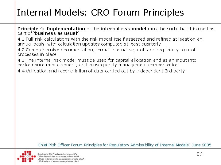 Internal Models: CRO Forum Principles Principle 4: Implementation of the internal risk model must