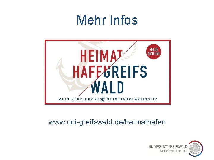 Mehr Infos www. uni-greifswald. de/heimathafen 