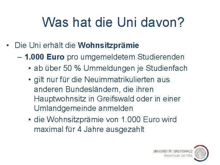 Was hat die Uni davon? • Die Uni erhält die Wohnsitzprämie – 1. 000