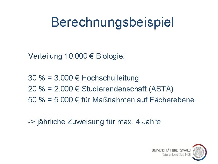 Berechnungsbeispiel Verteilung 10. 000 € Biologie: 30 % = 3. 000 € Hochschulleitung 20