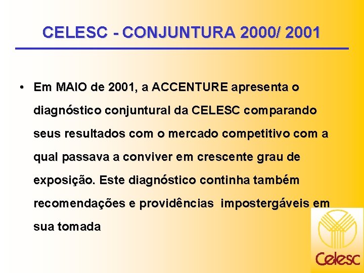 CELESC - CONJUNTURA 2000/ 2001 • Em MAIO de 2001, a ACCENTURE apresenta o