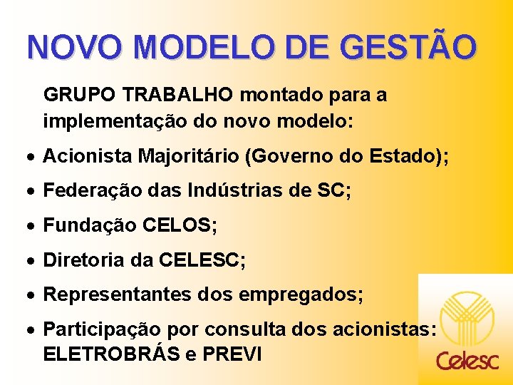 NOVO MODELO DE GESTÃO GRUPO TRABALHO montado para a implementação do novo modelo: ·