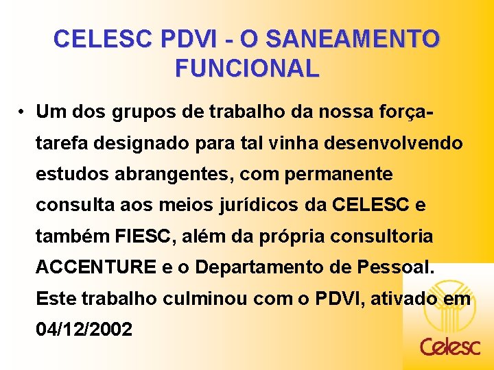 CELESC PDVI - O SANEAMENTO FUNCIONAL • Um dos grupos de trabalho da nossa