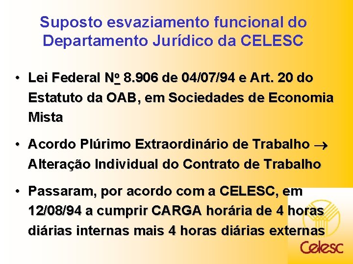 Suposto esvaziamento funcional do Departamento Jurídico da CELESC • Lei Federal No 8. 906