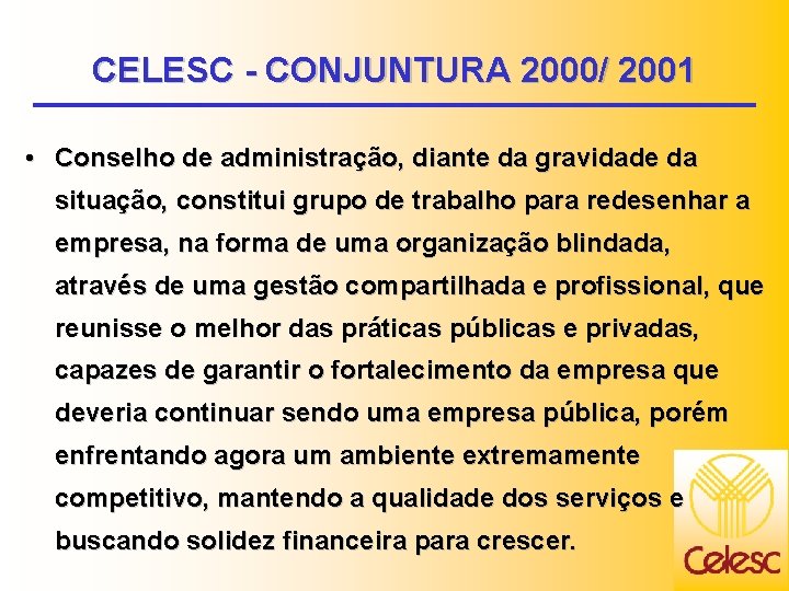 CELESC - CONJUNTURA 2000/ 2001 • Conselho de administração, diante da gravidade da situação,