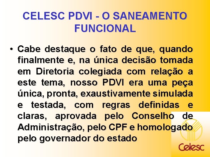 CELESC PDVI - O SANEAMENTO FUNCIONAL • Cabe destaque o fato de que, quando