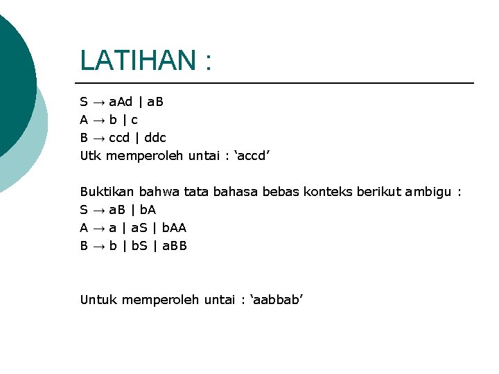 LATIHAN : S → a. Ad | a. B A→b|c B → ccd |