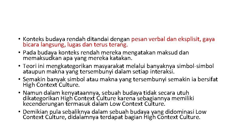  • Konteks budaya rendah ditandai dengan pesan verbal dan eksplisit, gaya bicara langsung,