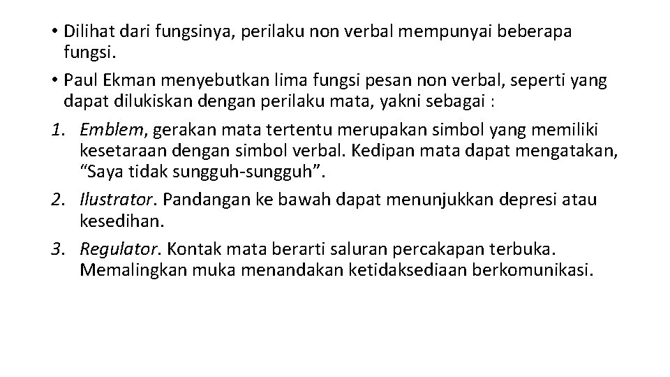  • Dilihat dari fungsinya, perilaku non verbal mempunyai beberapa fungsi. • Paul Ekman