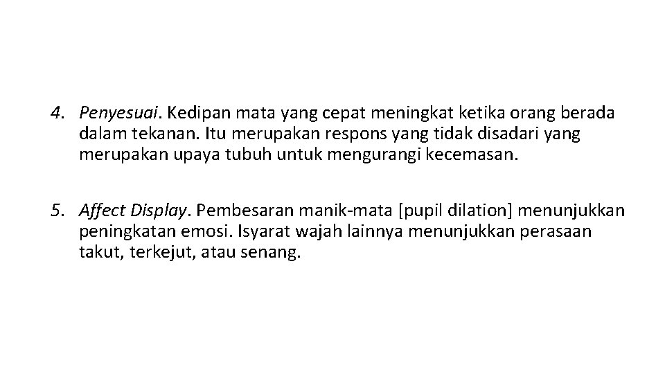 4. Penyesuai. Kedipan mata yang cepat meningkat ketika orang berada dalam tekanan. Itu merupakan