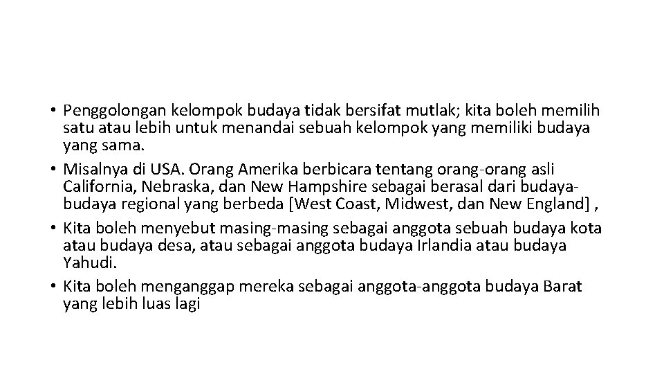  • Penggolongan kelompok budaya tidak bersifat mutlak; kita boleh memilih satu atau lebih