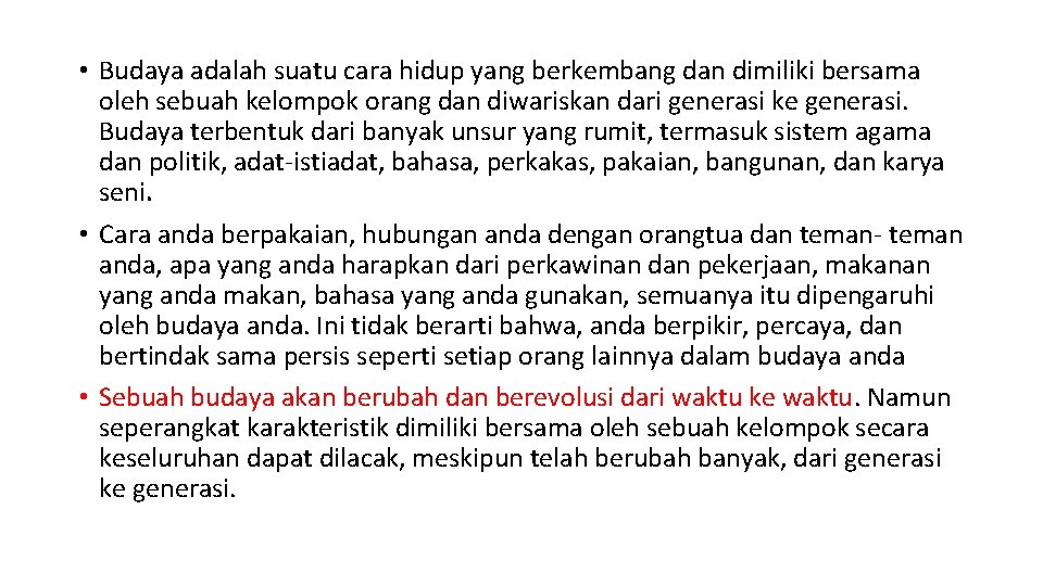  • Budaya adalah suatu cara hidup yang berkembang dan dimiliki bersama oleh sebuah