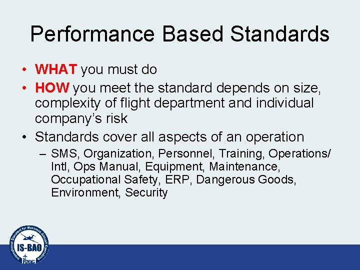 Performance Based Standards • WHAT you must do • HOW you meet the standard